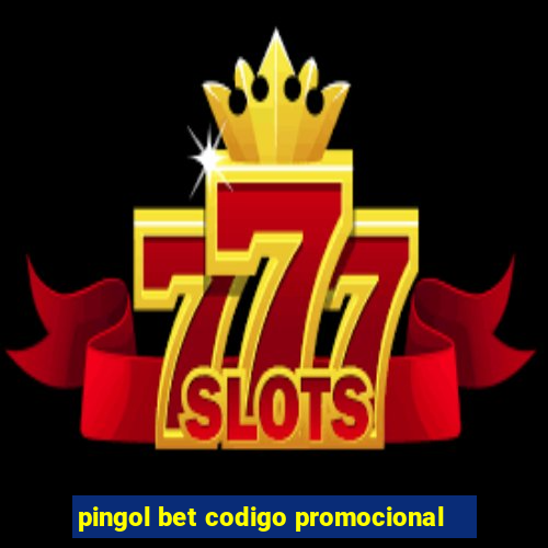 pingol bet codigo promocional